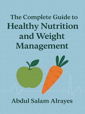 cover image of The Complete Guide to Healthy Nutrition and Weight Management